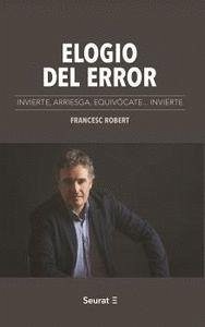 Elogio del error : invierte, arriesga, equivócate-- invierte - Robert, Francesc