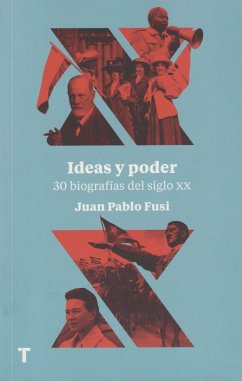 Ideas y poder : 30 biografías del siglo XX - Fusi, Juan Pablo