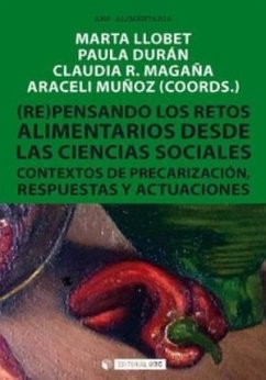 (Re)pensando los retos alimentarios desde las ciencias sociales : contexto de precarización, respuestas y actuaciones - Llobet, Marta . . . [et al.