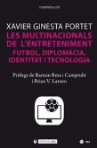 Les multinacionals de l'entreteniment : futbol, diplomacia, identitat i tecnologia Les multinacionals de l'entreteniment : futbol, diplomacia, identitat i tecnologia