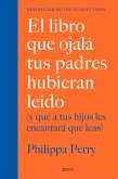 El libro que ojalá tus padres hubieran leído (y que a tus hijos les encantará qu