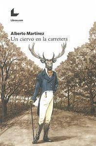 Un ciervo en la carretera - Martínez Martín, Alberto