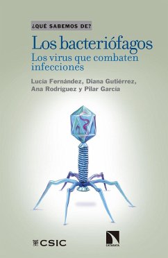 Los bacteriofagos : los virus que comen bacterias - Rodríguez, Ana; Gutiérrez, Diana; Fernández Llamas, Lucía . . . [et al.