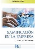 GAMIFICACION EN LA EMPRESA: DISEÑO Y APLICACIONES GAMIFICACION EN LA EMPRESA: DISEÑO Y APLICACIONES