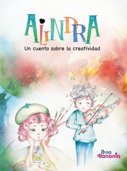 Alindra : un cuento sobre la creatividad