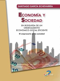 Economía y sociedad : en búsqueda de un ordenamiento económico-social eficiente - García Echevarría, Santiago
