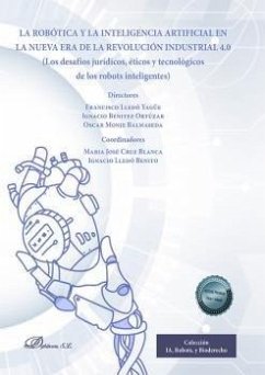 La robótica y la inteligencia artificial en la nueva era de la revolución industrial 4.0 : los desafíos jurídicos, éticos y tecnológicos de los robots inteligentes - Lledó Yagüe, Francisco; Monje Balmaseda, Óscar; Lledó Benito, Ignacio