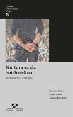 Kultura ez da bat-batekoa