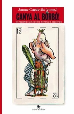 Canya al Borbó : iconografia satírica de la monarquia espanyola - Capdevila, Jaume; Kap