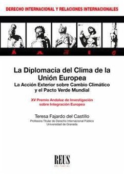 Cover La diplomacia del clima de la Unión Europea : La acción exterior sobre cambio climático y el pacto verde mundial