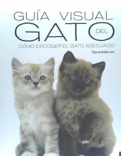 Guía visual del gato : cómo escoger al gato adecuado - Alderton, David