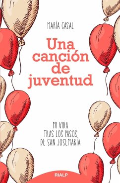 Una canción de juventud : mi vida tras los pasos de san Josemaría - Casal Wismer, María