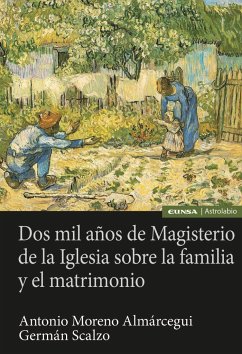 Dos mil años de Magisterio de la Iglesia sobre la familia y el matrimonio - Moreno Almárcegui, Antonio; Scalzo Molina, Germán