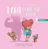 Dani quiere ser mayor : cuento para ayudar a niños y niñas a promover y disfrutar su autonomía Dani quiere ser mayor : cuento para ayudar a niños y niñas a promover y disfrutar su autonomía