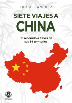 Siete viajes a China: Un recorrido a través de sus 34 territorios Cover Siete viajes a China: Un recorrido a través de sus 34 territorios