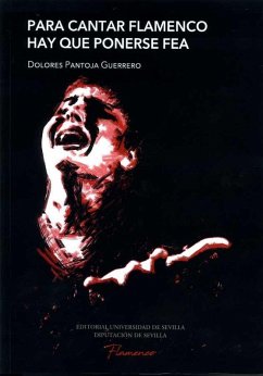 Para cantar flamenco hay que ponerse fea : las claves de comunicación del cante - Díaz-Urmeneta Muñoz, Juan Bosco; Pantoja Guerrero, Dolores