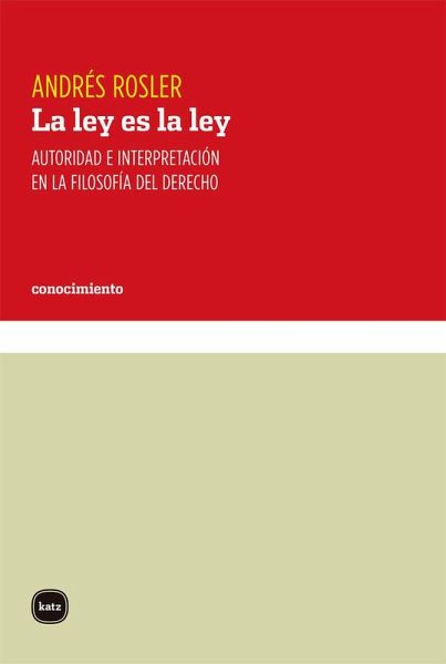 La ley es la ley : autoridad e interpretación en la filosofía del derecho