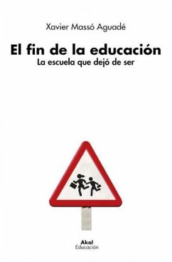 Cover El fin de la educación : la escuela que dejó de ser