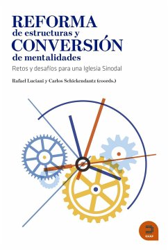 Reforma de estructuras y conversión de mentalidades : retos y desafíos para una Iglesia sinodal - Luciani Rivero, Rafael; Equipo Reforma de Estructuras; Carlos Federico Schickendantz