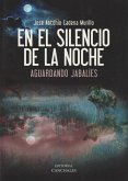 En el silencio de la noche : aguardando jabalíes