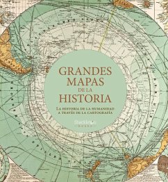 Cover Grandes mapas de la historia : la historia de la humanidad a través de la cartografía