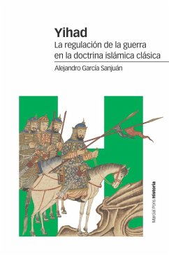 Yihad : la regulación de la guerra en la doctrina islámica clásica - García Sanjuán, Alejandro