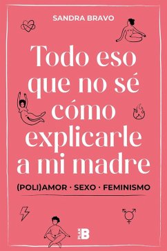 Cover Todo eso que no sé cómo explicarle a mi madre : (poli)amor, sexo y feminismo