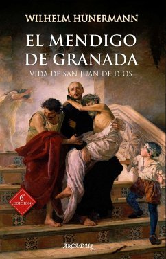 El mendigo de Granada : vida de San Juan de Dios - Hünermann, Wilhelm