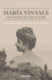 María Vinyals, the woman of the future : seven lives under the shadow of a castle María Vinyals, the woman of the future : seven lives under the shadow of a castle