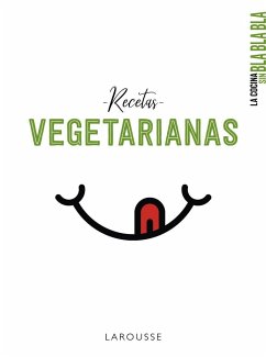 La cocina sin bla bla bla : recetas vegetarianas - Larousse Editorial