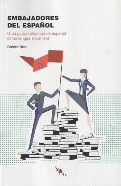 Embajadores del español : guía para profesores de español como lengua extranjera - Neila, Gabriel