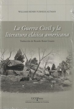 La guerra civil y la literatura clásica americana - Altman, William H. F.