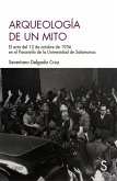Arqueología de un mito : el acto del 12 de octubre de 1936 en el Paraninfo de la Universidad de Salamanca Arqueología de un mito : el acto del 12 de octubre de 1936 en el Paraninfo de la Universidad de Salamanca