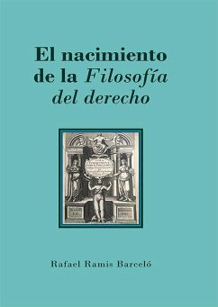 Cover El nacimiento de la filosofía del derecho : de la philosophia iuris a la rechtsphilosophie