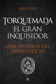 Torquemada : el gran inquisidor : una historia del santo oficio