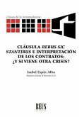 Cláusula &quote;Rebus sic stantibus&quote; e interpretación de los contratos : ¿y si viene otra crisis?