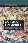 Carisma sin líderes : ensayo sobre mimesis, arte y naturaleza en Roger Caillois
