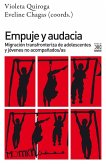 Empuje y audacia : migración transfronteriza de adolescentes y jóvenes no acompañados-as