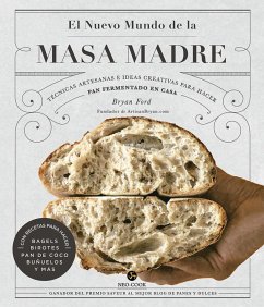 El nuevo mundo de la masa madre : técnicas artesanas e ideas creativas para hacer pan fermentado en casa - Ford, Bryan