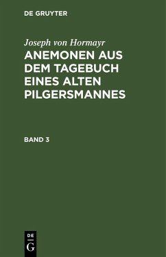 Cover Joseph von Hormayr: Anemonen aus dem Tagebuch eines alten Pilgersmannes. Band 3