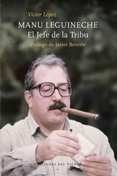 Manu Leguineche : el jefe de La tribu - Leguineche, Manuel; López López, Víctor