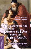 10 celebraciones de la palabra de Dios sobre la misericordia : comentarios extraídos de la bula Misericordiae vultus del papa Francisco