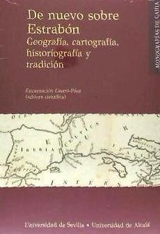 De nuevo sobre Estrabón : geografía, cartografía, historiografía y tradición - Pérez Martín, Inmaculada; Gómez Espelosín, Francisco J.; Castro Páez, Encarnación; Dueck, Daniela