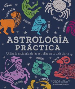 Astrología práctica : utiliza la sabiduría de las estrellas en tu vida diaria - Taylor, Carole