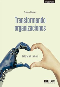 Transformando organizaciones : liderar el cambio - Romain Marciano, Sandra