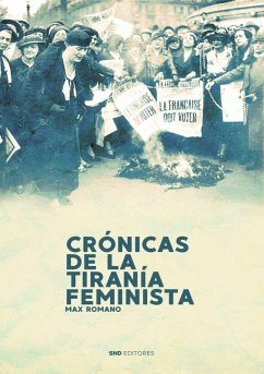 CRÓNICAS DE LA TIRANÍA FEMINISTA CRÓNICAS DE LA TIRANÍA FEMINISTA