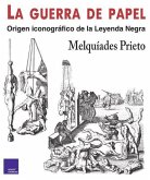 La guerra de papel : origen iconográfico de la leyenda negra La guerra de papel : origen iconográfico de la leyenda negra