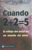 Cuando 2 + 2 = 5 Cuando 2 + 2 = 5