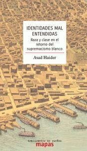 Identidades mal entendidas : raza y clase en el retorno del supremacismo blanco - Haider, Asad