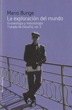 La exploración del mundo : gnoseología y epistemología I : tratado de filosofía 5 - Bunge, Mario Augusto